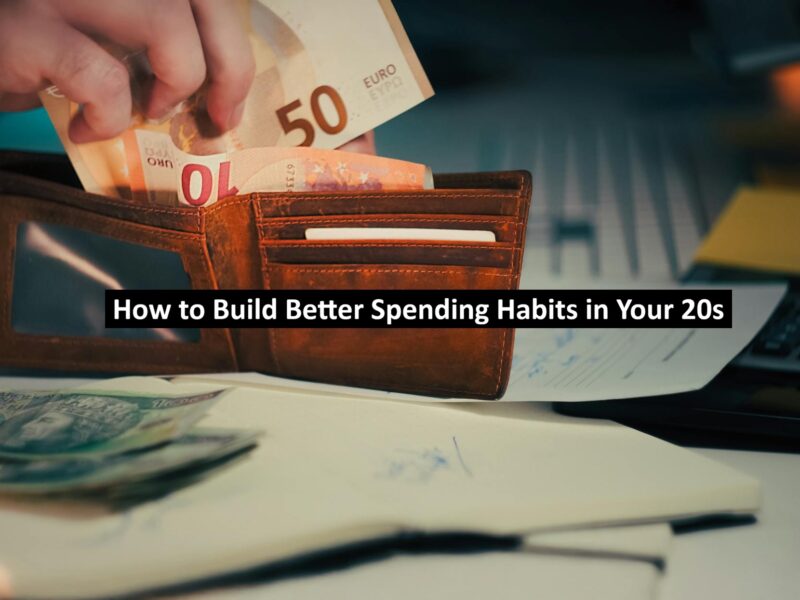 How to Build Better Spending Habits in Your 20s