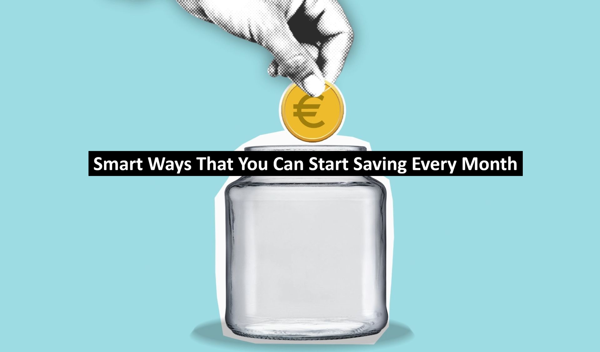 Smart Ways That You Can Start Saving Every Month